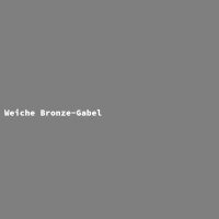 Weiche Bronze-Gabel