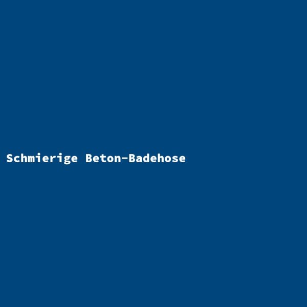 Schmierige Beton-Badehose