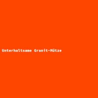 Unterhaltsame Granit-M&uuml;tze