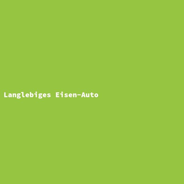 Langlebiges Eisen-Auto