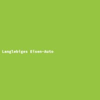 Langlebiges Eisen-Auto