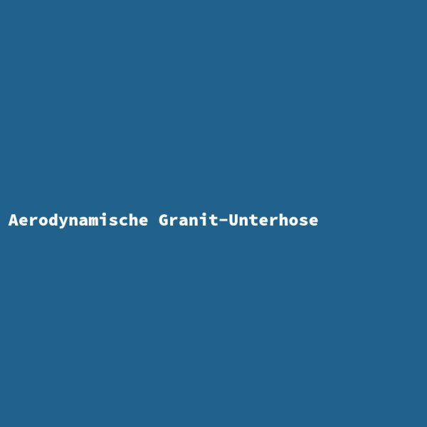 Aerodynamische Granit-Unterhose