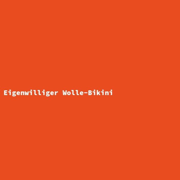 Eigenwilliger Wolle-Bikini