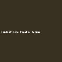 Fantastische Plastik-Schuhe